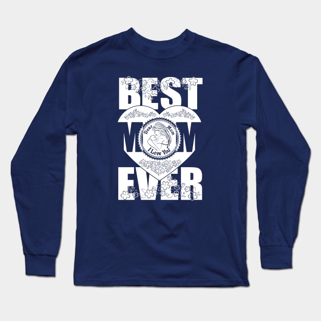 Your are the best mom ever.I love you Long Sleeve T-Shirt by FunawayHit